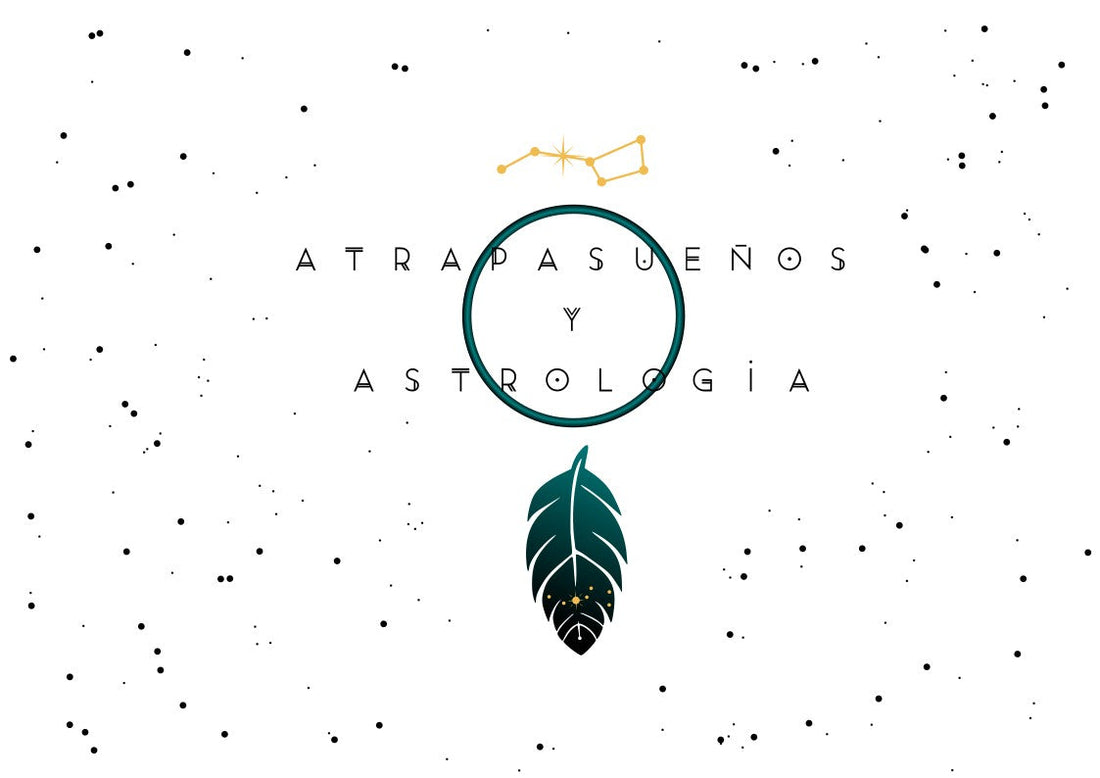 LOS ATRAPASUEÑOS: su significado zodiacal